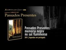 Passados Presentes: memória negra no sul fluminense (2011, legendas em português)